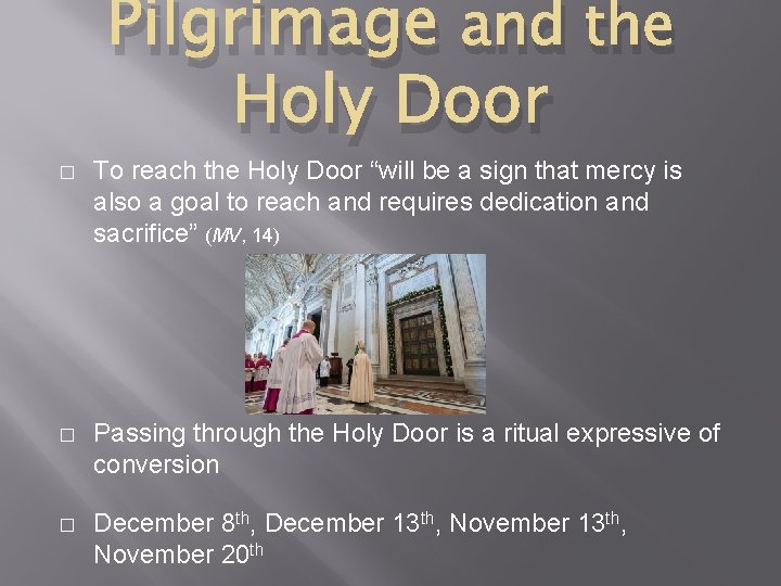 Pilgrimage and the Holy Door � To reach the Holy Door “will be a