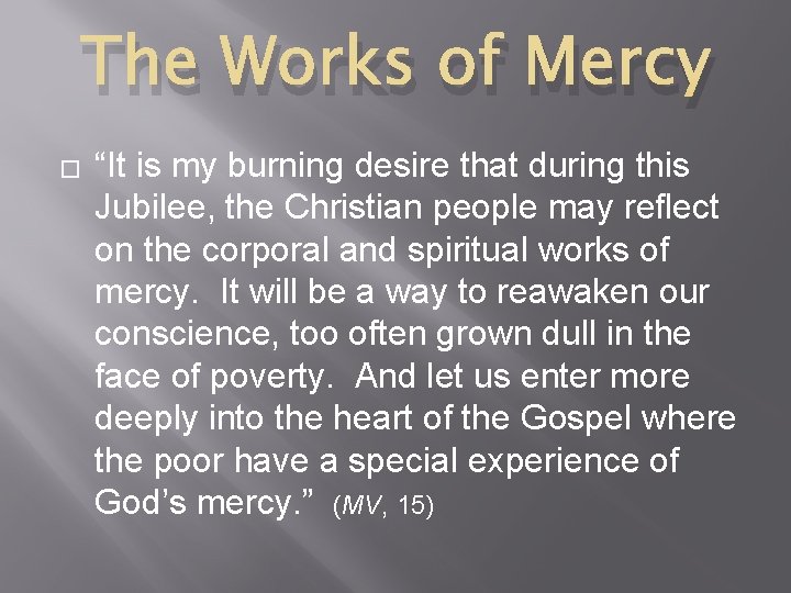 The Works of Mercy � “It is my burning desire that during this Jubilee,