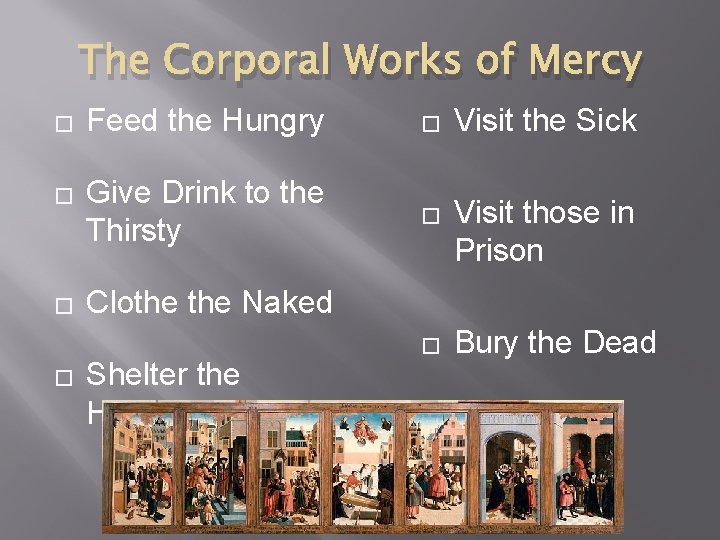 The Corporal Works of Mercy � � Feed the Hungry � Give Drink to