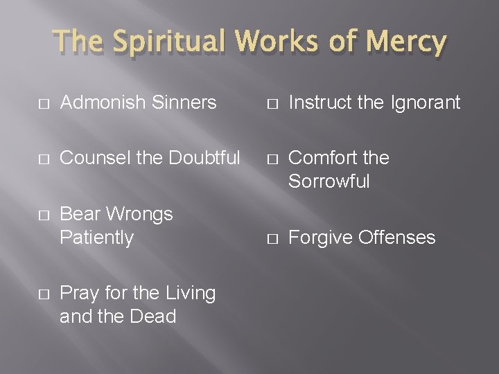 The Spiritual Works of Mercy � Admonish Sinners � Instruct the Ignorant � Counsel