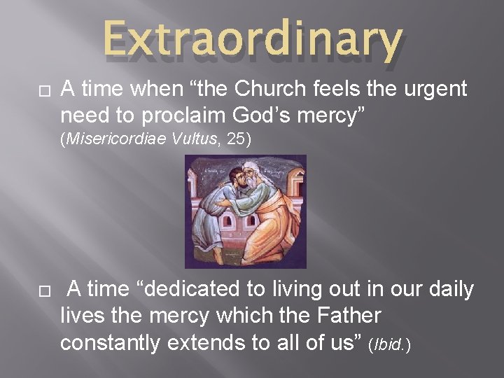 Extraordinary � A time when “the Church feels the urgent need to proclaim God’s