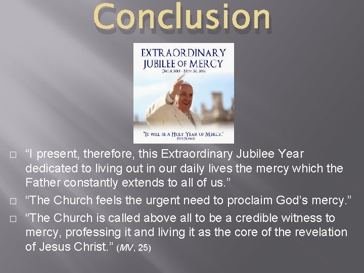 Conclusion � � � “I present, therefore, this Extraordinary Jubilee Year dedicated to living