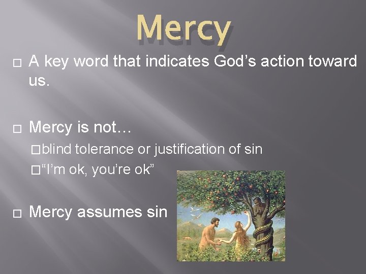 � � Mercy A key word that indicates God’s action toward us. Mercy is