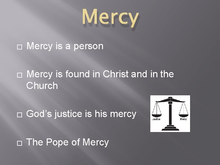 Mercy � � Mercy is a person Mercy is found in Christ and in