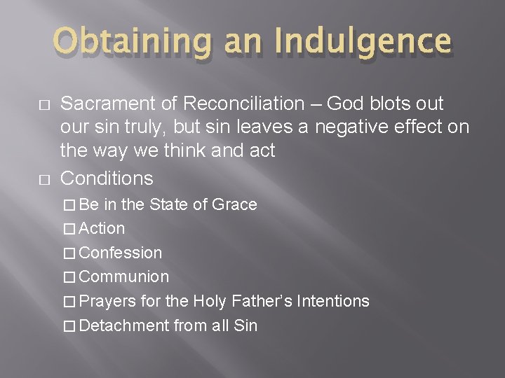Obtaining an Indulgence � � Sacrament of Reconciliation – God blots out our sin