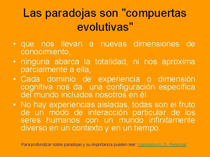 Las paradojas son "compuertas evolutivas" • que nos llevan a nuevas dimensiones de conocimiento,
