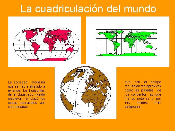 La cuadriculación del mundo La sociedad moderna que se había atrevido a extender los