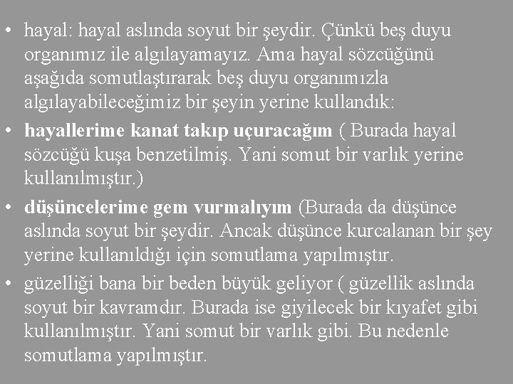  • hayal: hayal aslında soyut bir şeydir. Çünkü beş duyu organımız ile algılayamayız.