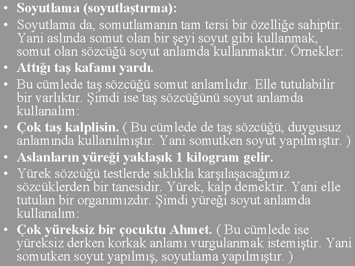  • Soyutlama (soyutlaştırma): • Soyutlama da, somutlamanın tam tersi bir özelliğe sahiptir. Yani