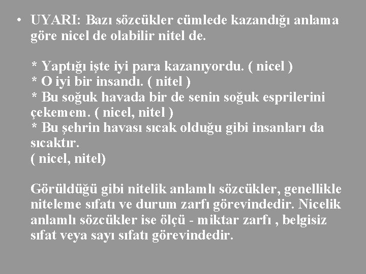  • UYARI: Bazı sözcükler cümlede kazandığı anlama göre nicel de olabilir nitel de.