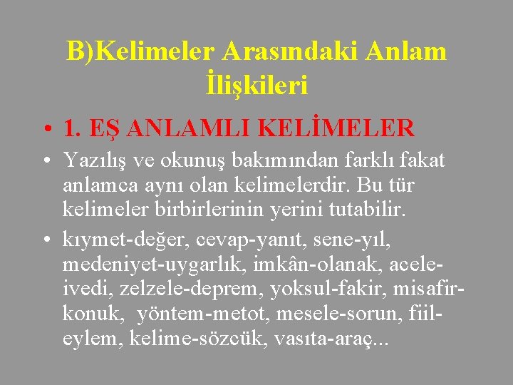 B)Kelimeler Arasındaki Anlam İlişkileri • 1. EŞ ANLAMLI KELİMELER • Yazılış ve okunuş bakımından