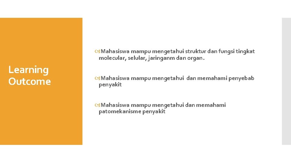  Mahasiswa mampu mengetahui struktur dan fungsi tingkat molecular, selular, jaringanm dan organ. Learning