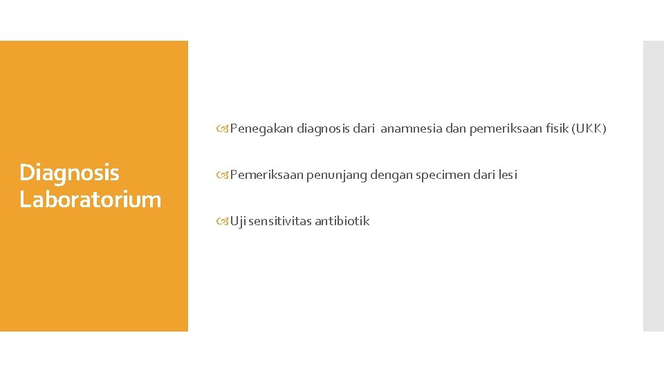  Penegakan diagnosis dari anamnesia dan pemeriksaan fisik (UKK) Diagnosis Laboratorium Pemeriksaan penunjang dengan