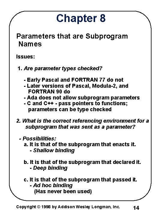 Chapter 8 Parameters that are Subprogram Names Issues: 1. Are parameter types checked? -