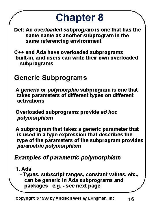 Chapter 8 Def: An overloaded subprogram is one that has the same name as