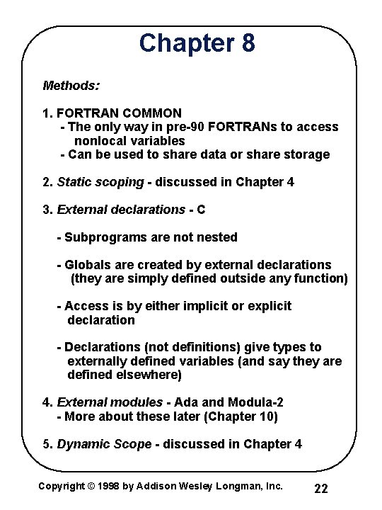 Chapter 8 Methods: 1. FORTRAN COMMON - The only way in pre-90 FORTRANs to