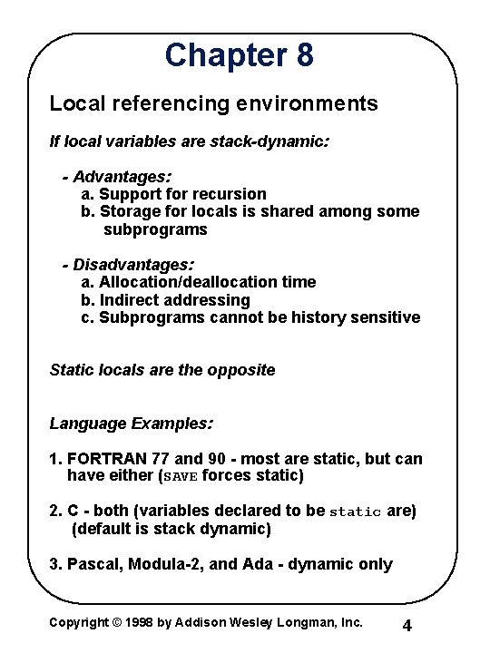 Chapter 8 Local referencing environments If local variables are stack-dynamic: - Advantages: a. Support