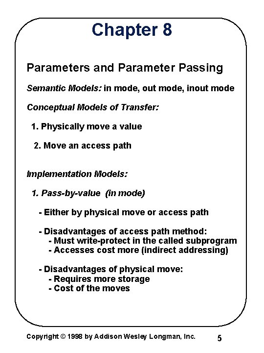 Chapter 8 Parameters and Parameter Passing Semantic Models: in mode, out mode, inout mode