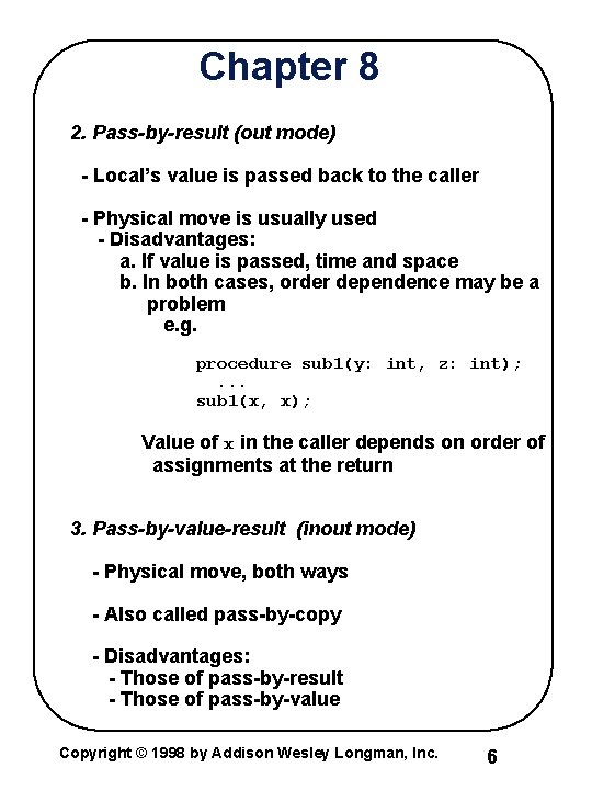 Chapter 8 2. Pass-by-result (out mode) - Local’s value is passed back to the