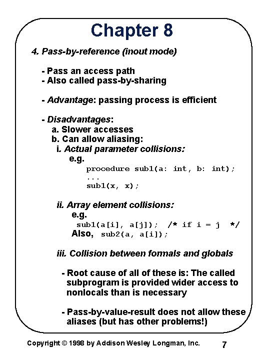 Chapter 8 4. Pass-by-reference (inout mode) - Pass an access path - Also called