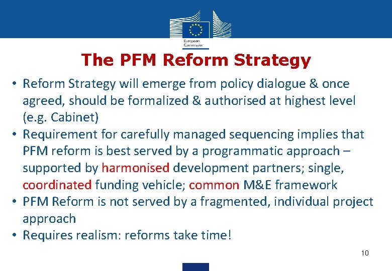The PFM Reform Strategy • Reform Strategy will emerge from policy dialogue & once