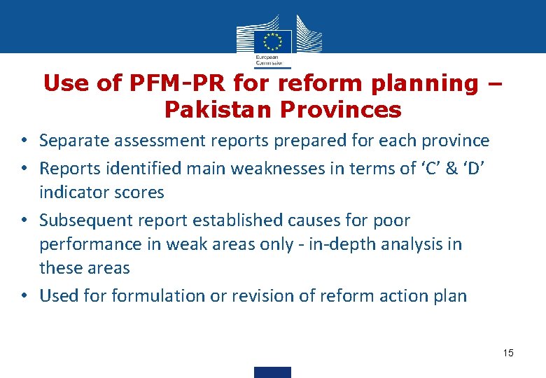 Use of PFM-PR for reform planning – Pakistan Provinces • Separate assessment reports prepared