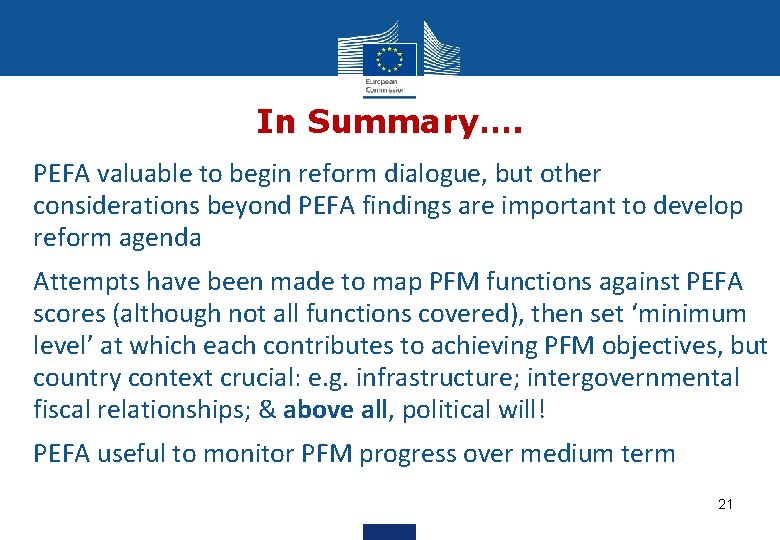 In Summary…. PEFA valuable to begin reform dialogue, but other considerations beyond PEFA findings