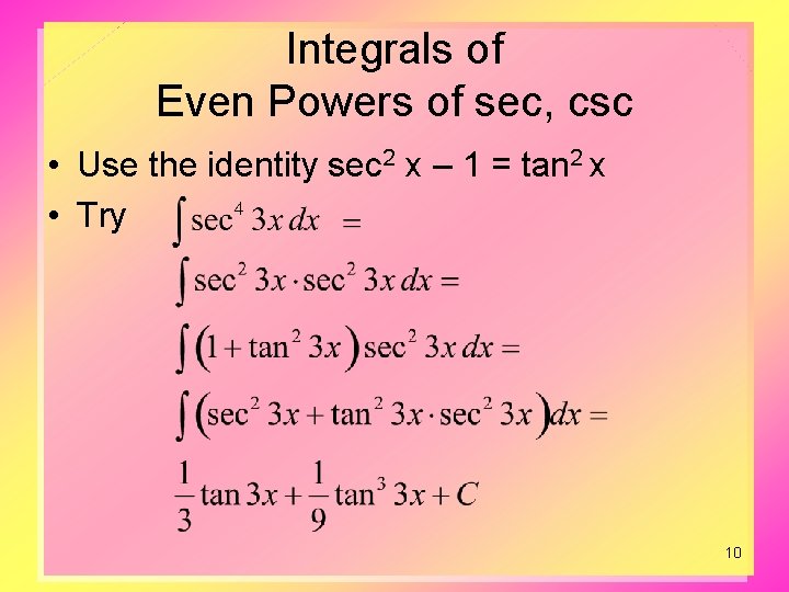Integrals of Even Powers of sec, csc • Use the identity sec 2 x Integrals of Even Powers of sec, csc • Use the identity sec 2 x