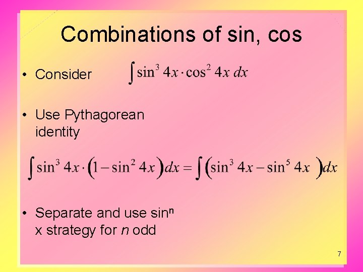 Combinations of sin, cos • Consider • Use Pythagorean identity • Separate and use Combinations of sin, cos • Consider • Use Pythagorean identity • Separate and use