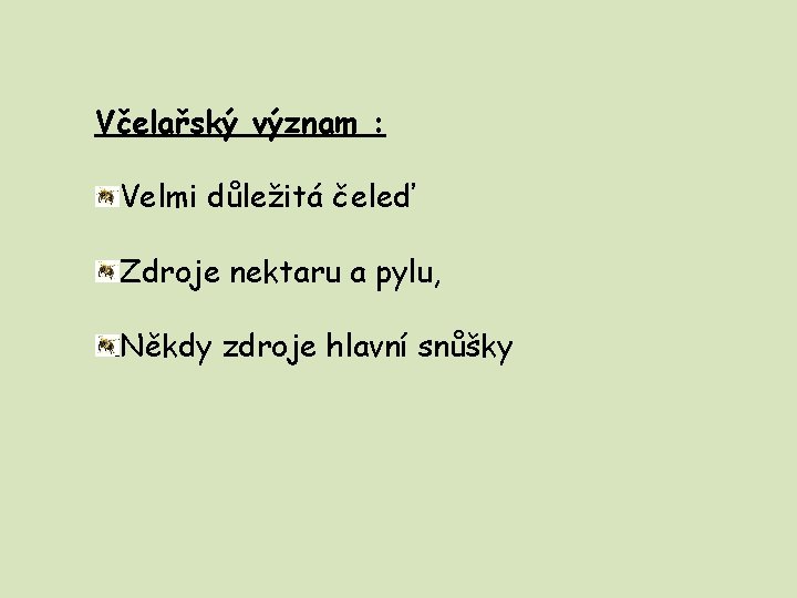 Včelařský význam : Velmi důležitá čeleď Zdroje nektaru a pylu, Někdy zdroje hlavní snůšky