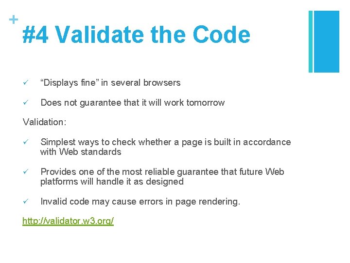 + #4 Validate the Code ü “Displays fine” in several browsers ü Does not