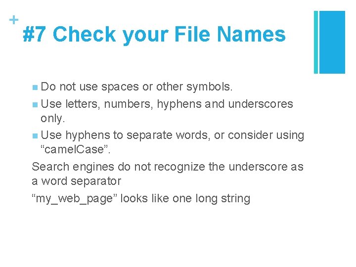 + #7 Check your File Names n Do not use spaces or other symbols.
