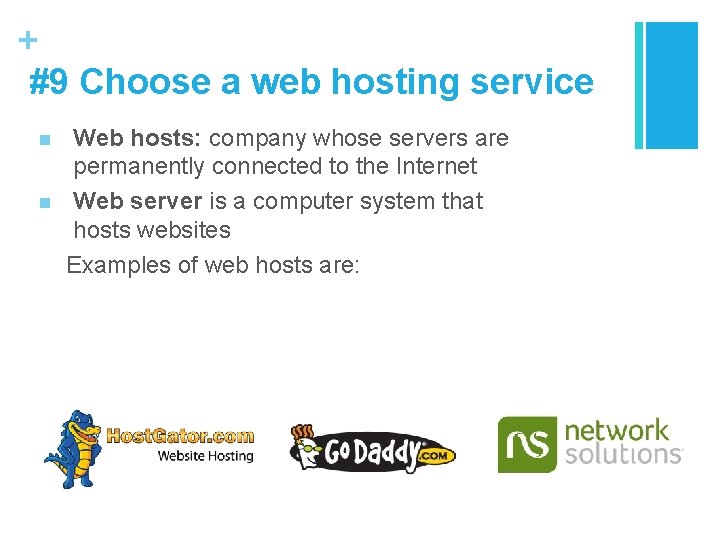 + #9 Choose a web hosting service n n Web hosts: company whose servers