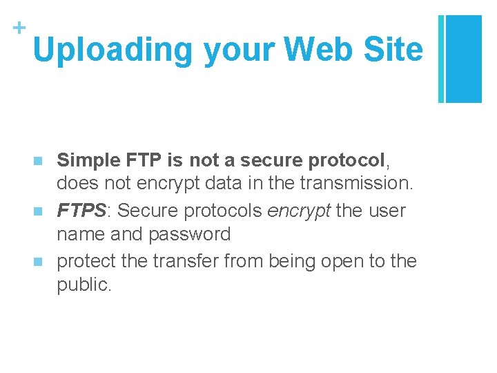 + Uploading your Web Site n n n Simple FTP is not a secure