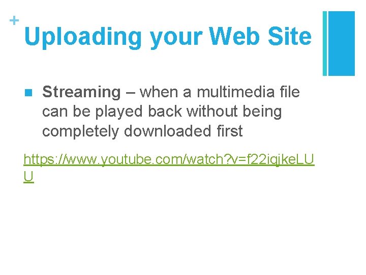 + Uploading your Web Site n Streaming – when a multimedia file can be