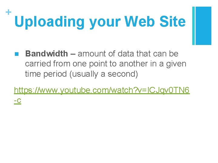 + Uploading your Web Site n Bandwidth – amount of data that can be