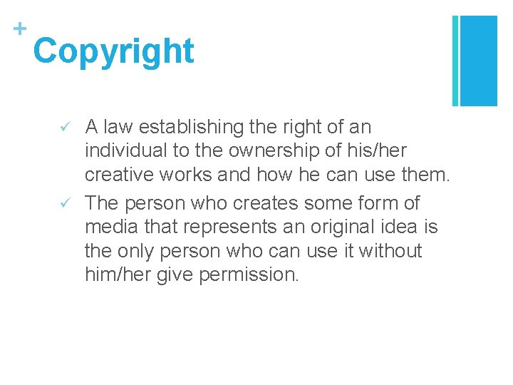 + Copyright ü ü A law establishing the right of an individual to the