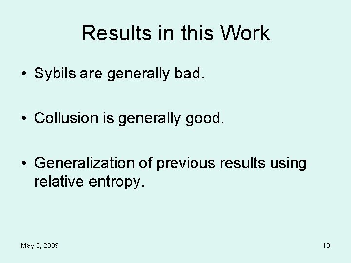 Results in this Work • Sybils are generally bad. • Collusion is generally good.