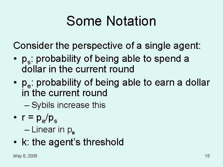 Some Notation Consider the perspective of a single agent: • ps: probability of being