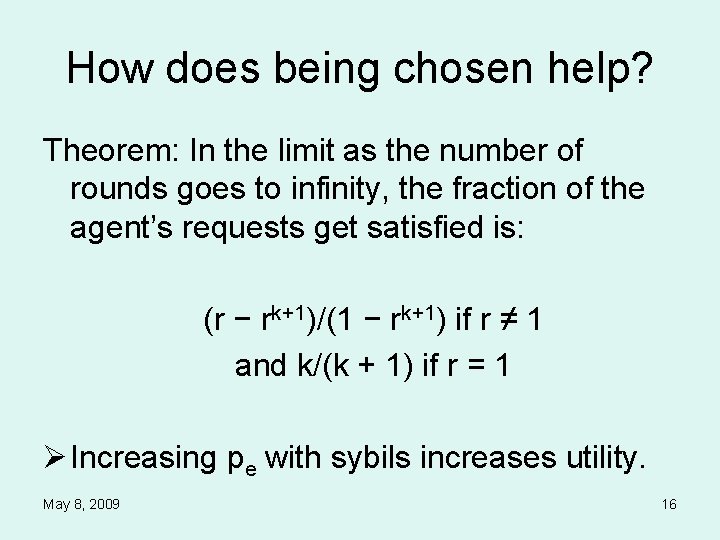 How does being chosen help? Theorem: In the limit as the number of rounds