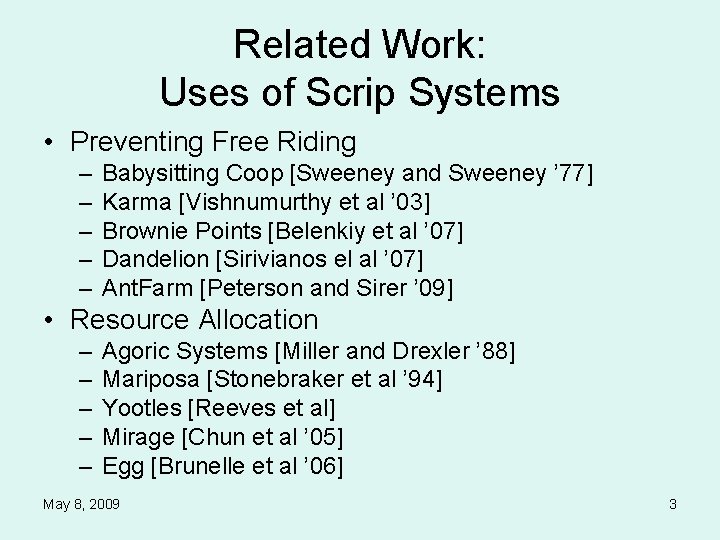 Related Work: Uses of Scrip Systems • Preventing Free Riding – – – Babysitting