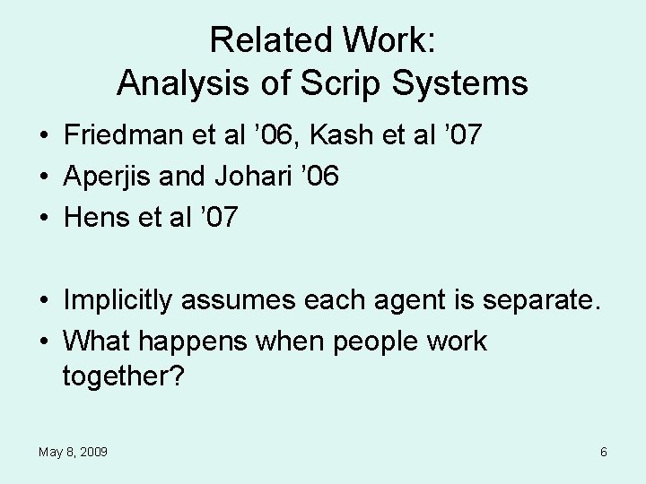 Related Work: Analysis of Scrip Systems • Friedman et al ’ 06, Kash et