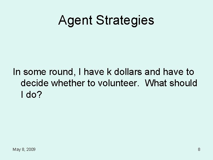 Agent Strategies In some round, I have k dollars and have to decide whether