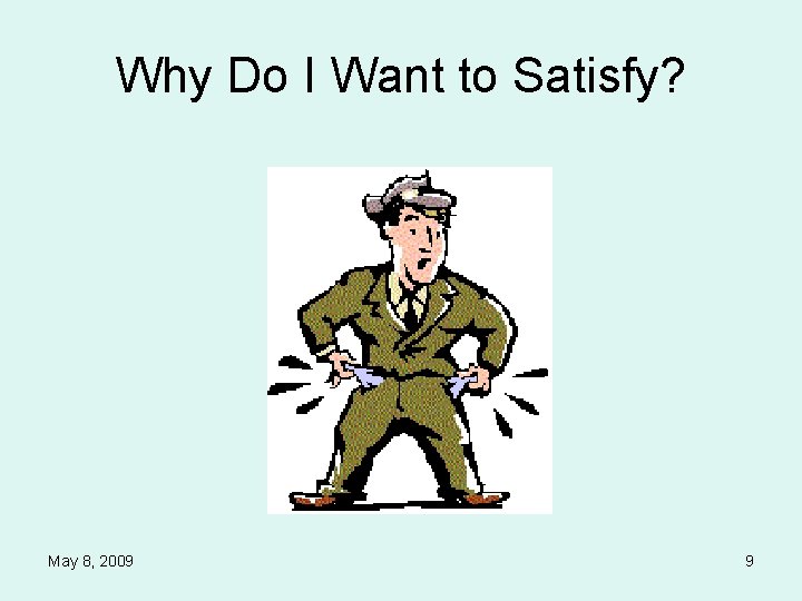 Why Do I Want to Satisfy? May 8, 2009 9 