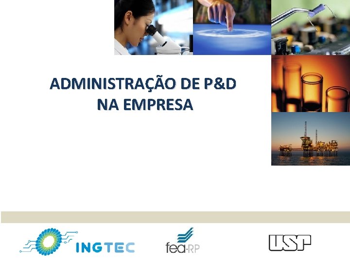 ADMINISTRAÇÃO DE P&D NA EMPRESA 