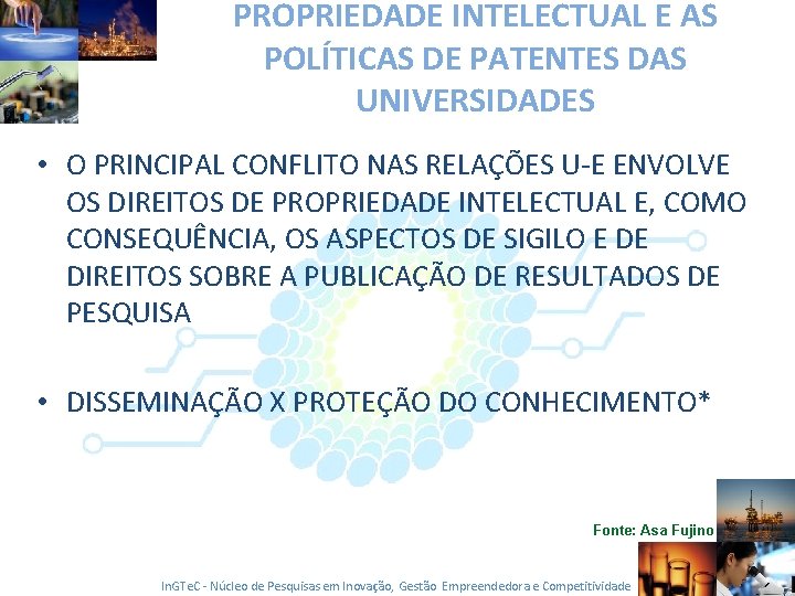 PROPRIEDADE INTELECTUAL E AS POLÍTICAS DE PATENTES DAS UNIVERSIDADES • O PRINCIPAL CONFLITO NAS