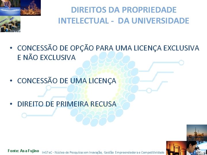 DIREITOS DA PROPRIEDADE INTELECTUAL - DA UNIVERSIDADE • CONCESSÃO DE OPÇÃO PARA UMA LICENÇA