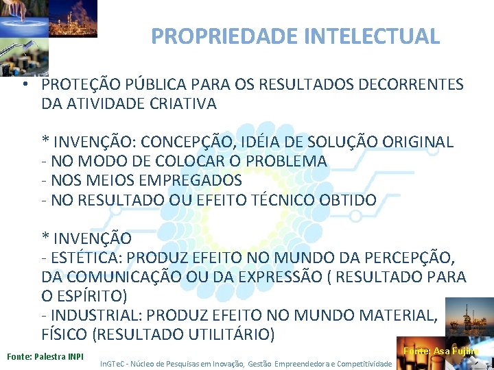 PROPRIEDADE INTELECTUAL • PROTEÇÃO PÚBLICA PARA OS RESULTADOS DECORRENTES DA ATIVIDADE CRIATIVA * INVENÇÃO: