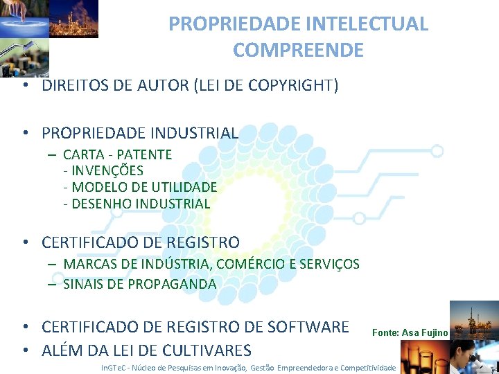 PROPRIEDADE INTELECTUAL COMPREENDE • DIREITOS DE AUTOR (LEI DE COPYRIGHT) • PROPRIEDADE INDUSTRIAL –
