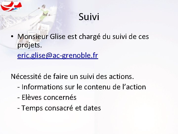 Suivi • Monsieur Glise est chargé du suivi de ces projets. eric. glise@ac-grenoble. fr